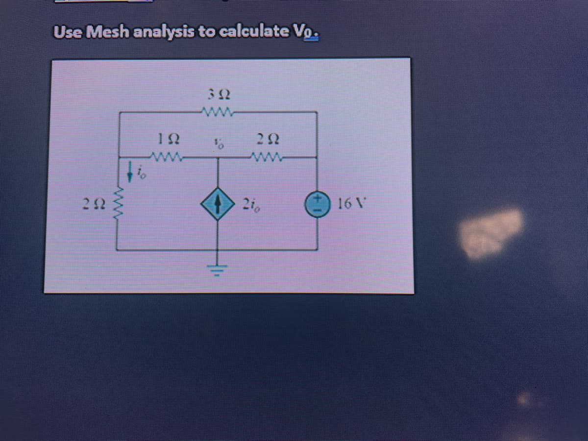 Use Mesh analysis to calculate Vo.
32
ww
29
216
16号
