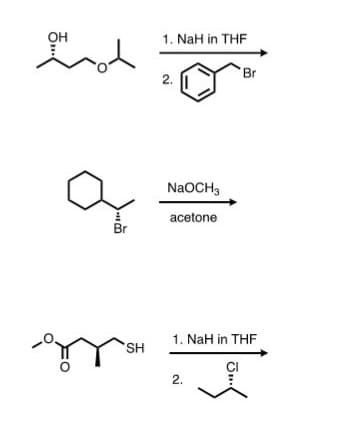 OH
emot
WI
Br
потен
SH
1. NaH in THF
2.
NaOCH 3
acetone
Br
1. NaH in THF
ļ
2.