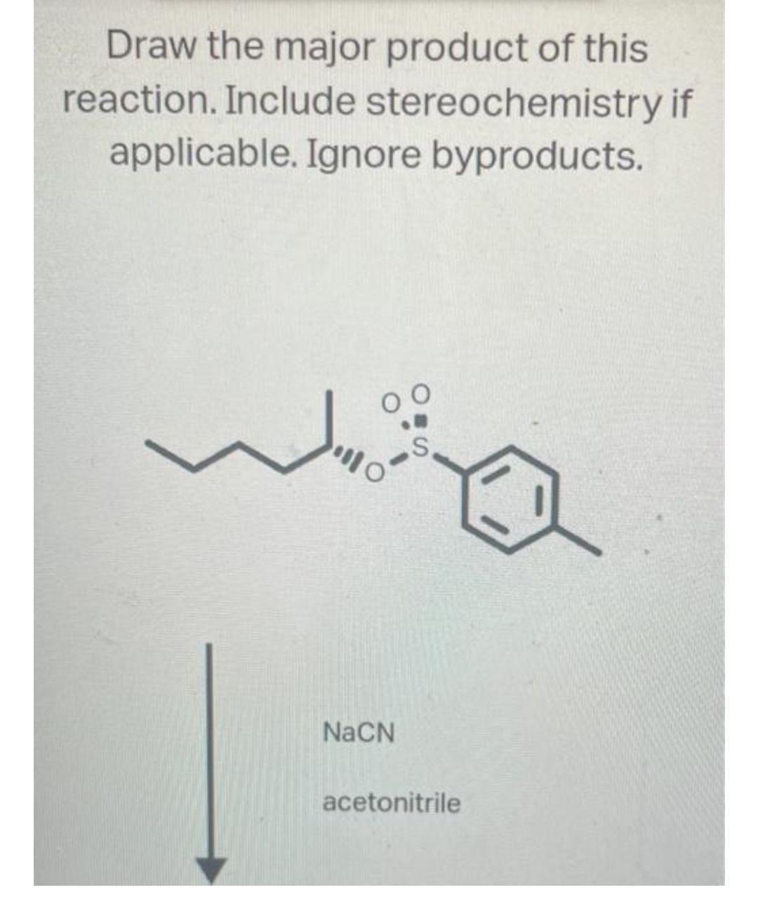 Draw the major product of this
reaction. Include stereochemistry if
applicable. Ignore byproducts.
NaCN
acetonitrile
