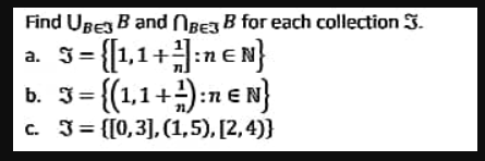 Find UBE3 B and NBE3 B for each collection 3.
a.
= {[1,1+]:n EN}
b. 3= {(1,1+¹):n € N}
c. 3= [[0,3], (1,5), [2,4)}