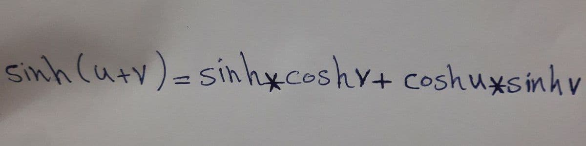 sinh (utv)=sinhycoshr+ coshuxsinhv
