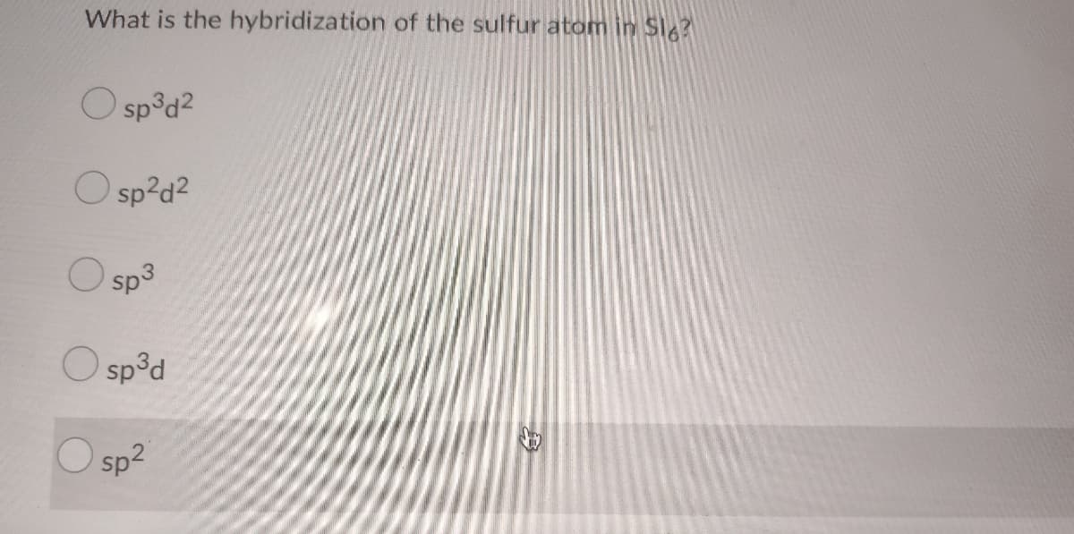 What is the hybridization of the sulfur atom in Slg?
O sp³d2
O sp?d2
O sp3
O sp³d
sp2
