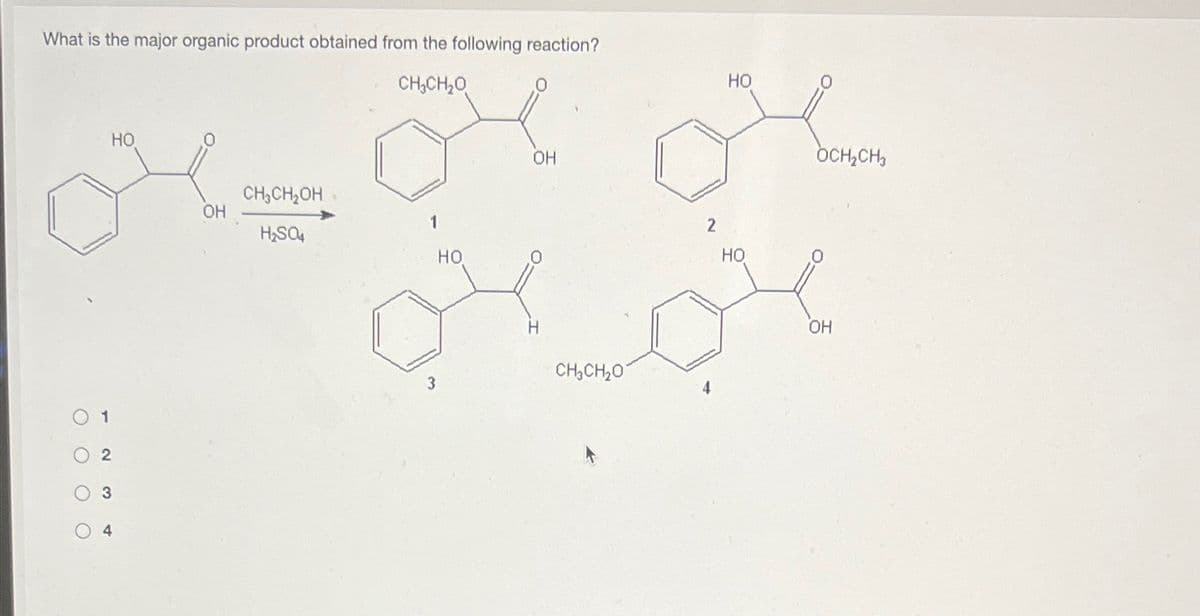 What is the major organic product obtained from the following reaction?
CHỊCH,O
HO
O
O
CH₂CH₂OH
OH
1
H₂SO4
HO
3
1
2
O
3
O
+
OH
H
CH3CH2O
HO
2
HO
OCH₂CH₂
OH