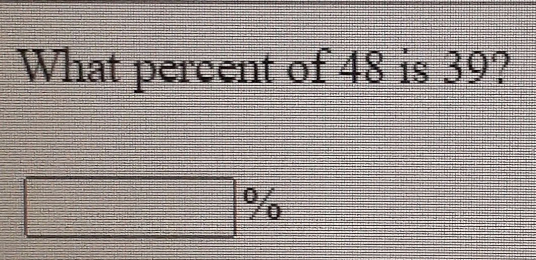 What percent of 48 is 39?
