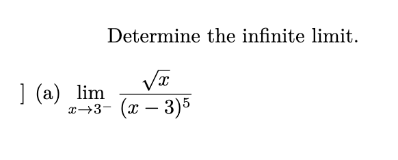 Determine the infinite limit.
(а) lim
(x – 3)5
-
