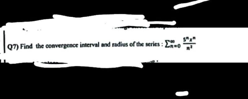 len Fis
Find the convergence interval and radius of the series : E-o "
•n=0