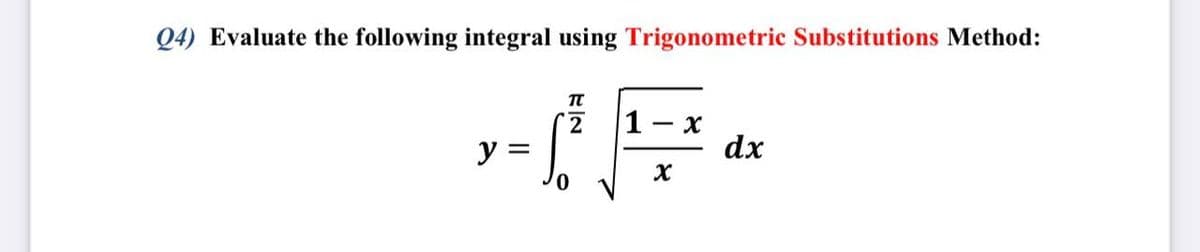Q4) Evaluate the following integral using Trigonometric Substitutions Method:
TT
2
y =
dx
