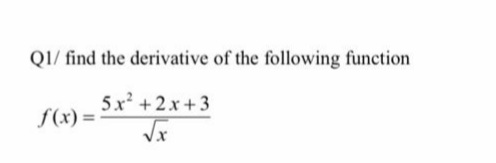 QI/ find the derivative of the following function
5x + 2x +3
f(x) =
