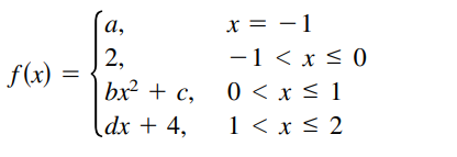 x = - 1
-1 < x < 0
0 < x < 1
1 < x < 2
a,
|
| 2,
bx + c,
(dx + 4,
f(x) =
