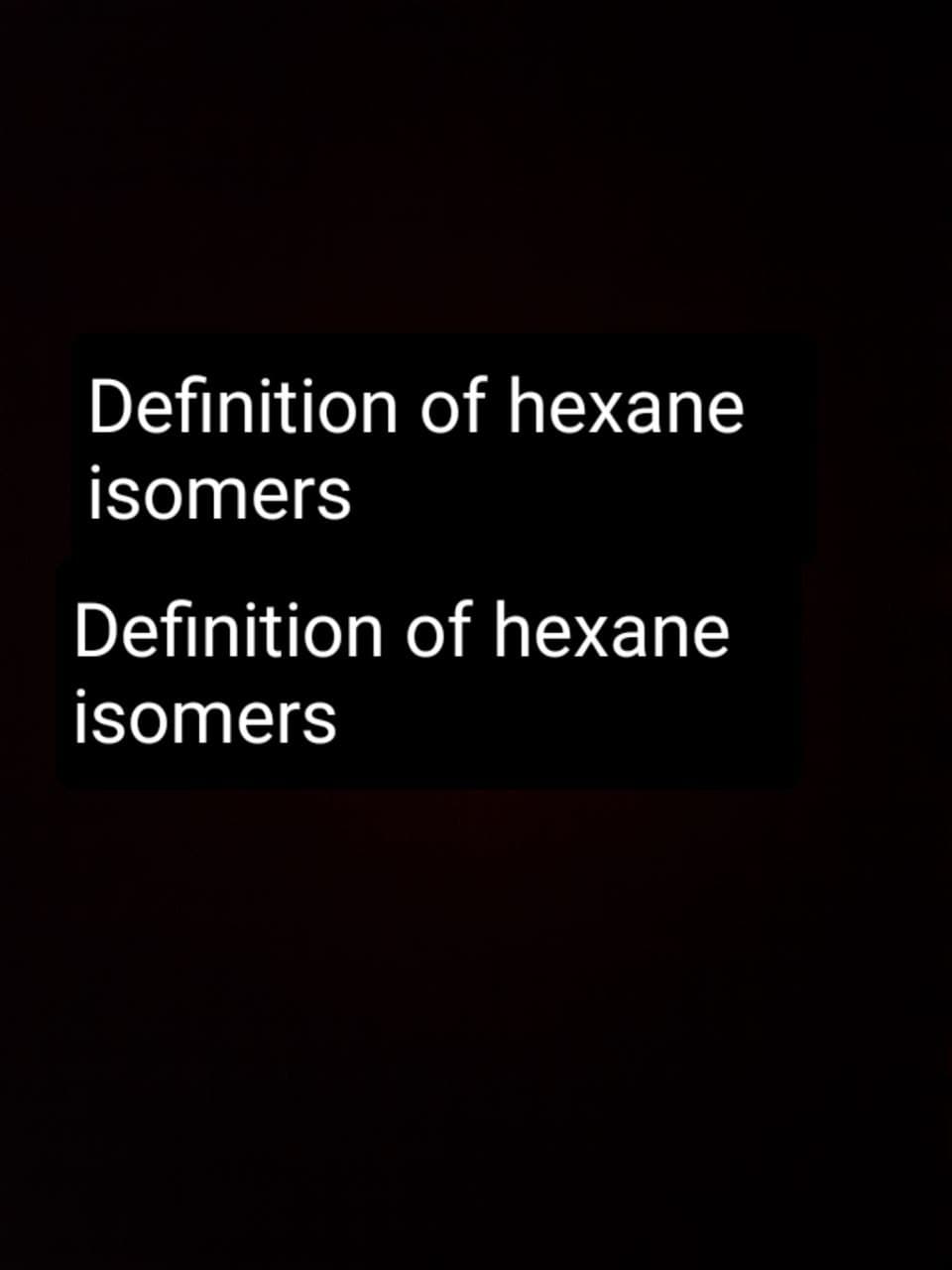 Definition of hexane
isomers
Definition of hexane
isomers
