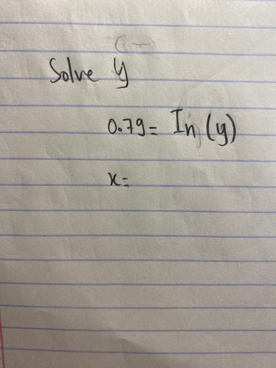 Solve y
0.79=
X=
In (y)