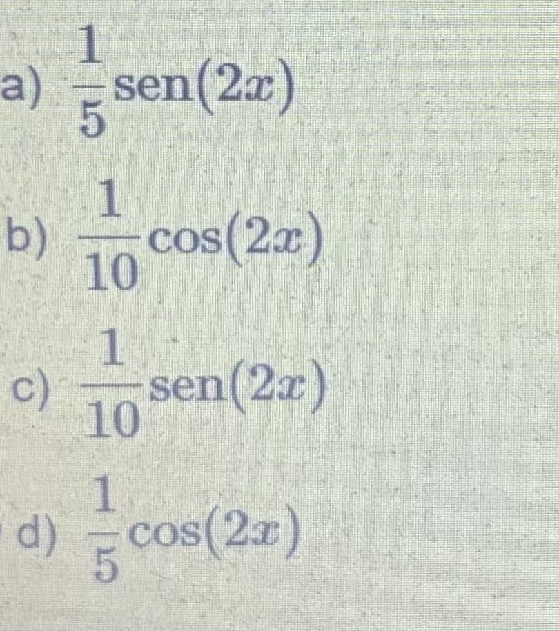 a) sen(2x)
1.
b)
cos(2x)
10
1
c)
sen(2x)
10
d) cos(2a)
1
cos(2x)
