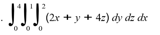 2
(2.x + y + 4z) dy dz dx

