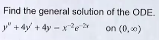 Find the general solution of the ODE.
y" + 4y' + 4y = x-?e-2*
on (0, 0)
