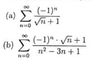 (a)
(b)
n=0
11=0
(-1)"
Vn+1
(-1)" √n+1
n? – 3n + 1