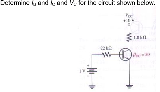 Determine /g and lc and Vc for the circuit shown below.
Vcc
+10 V
1.0 k
22 kf2
Poc 50
