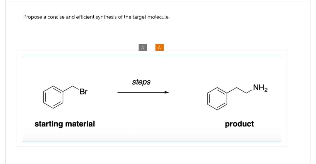 Propose a concise and efficient synthesis of the target molecule.
Br
steps
starting material
C
product
NH2