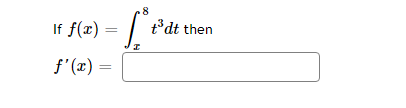 8
If f(x)
t°dt then
f' (x) =
