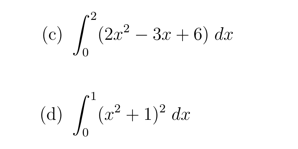 2
(c)
| (20
(2x²
Зх + 6) dx
(d) /
(x² + 1)2 dx
