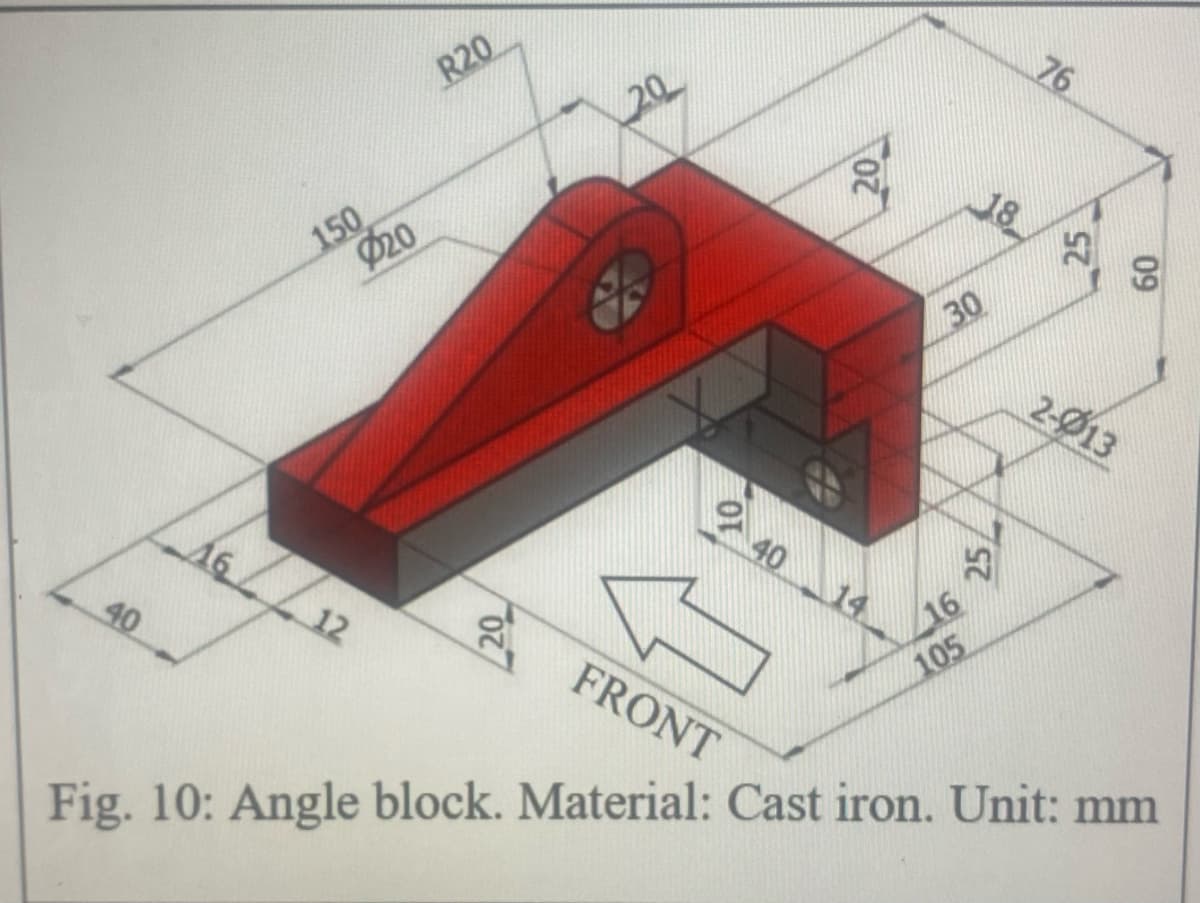 40
150
16
020
R20
12
20
40
30
14
FRONT
Fig. 10: Angle block. Material: Cast iron. Unit: mm
16
18
25
105
76
25
09
2-013