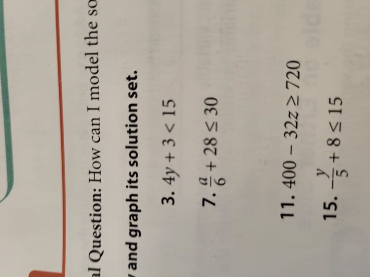 al Question: How can I model the so
and graph its solution set.
3.4y+3<15
7. for + 28 ≤ 30
11.400 - 32z ≥ 720
y
15. +8≤15