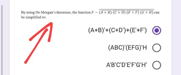 By using De Morgan's theorems, the function F = (A + B) (C + D) (E + F) (G + H) can
be simplified to:
(A+B)'+(C+D')+(E'+F')
(ABC)'(EFG)'H O
A'B'C'D'E'F'G'H'O
