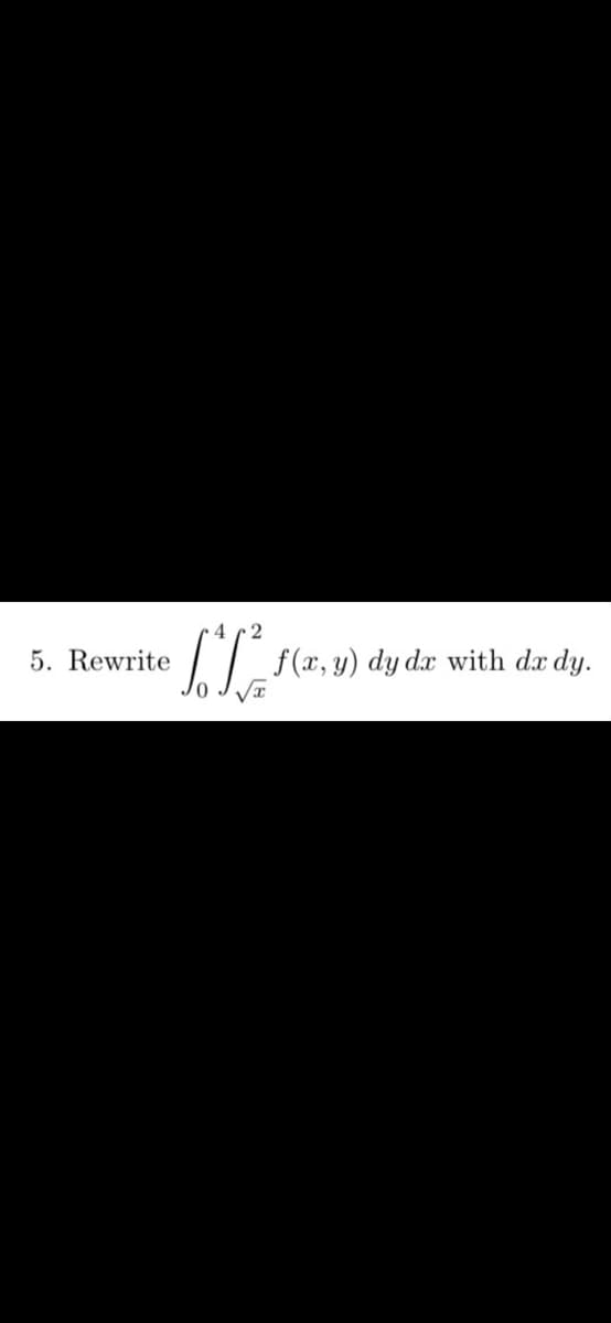 5. Rewrite
dx with dx.
dy.
