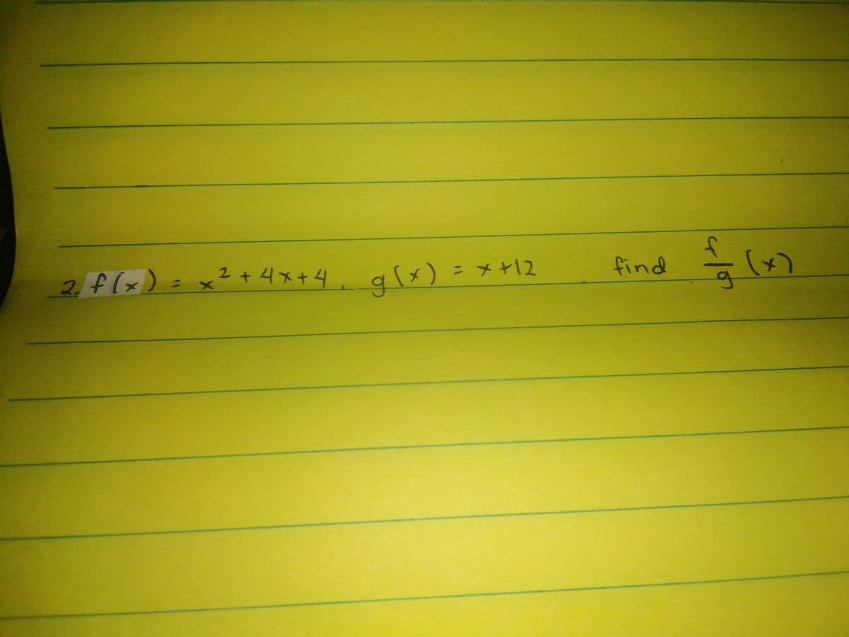 2. f(x) = x2 +4x+4, g(x)
"
*+12
find
419
E