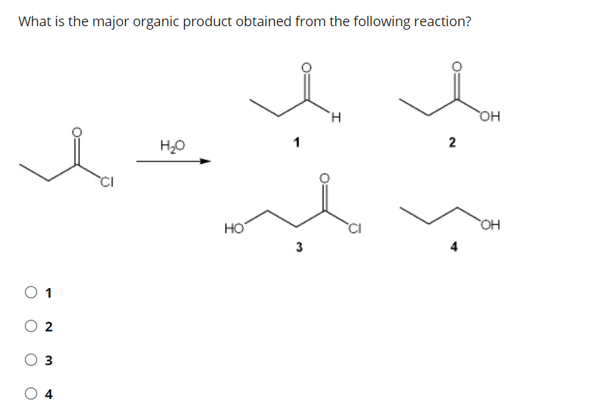 What is the major organic product obtained from the following reaction?
O 1
O 2
O 3
4
H₂O
HO
1
3
'Н
I
CI
2
4
OH
OH