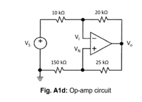 20 kn
10 ko
V,
Vo
25 ka
150 kn
Fig. A1d: Op-amp circuit
