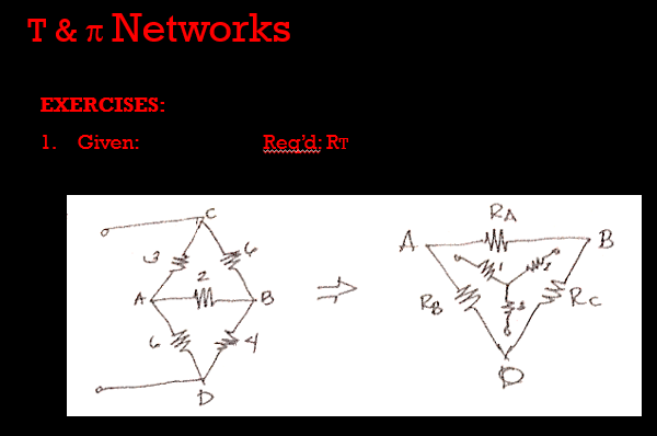 T & T Networks
EXERCISES:
1. Given:
Rea'd: RT
RA
A
B
Rc
