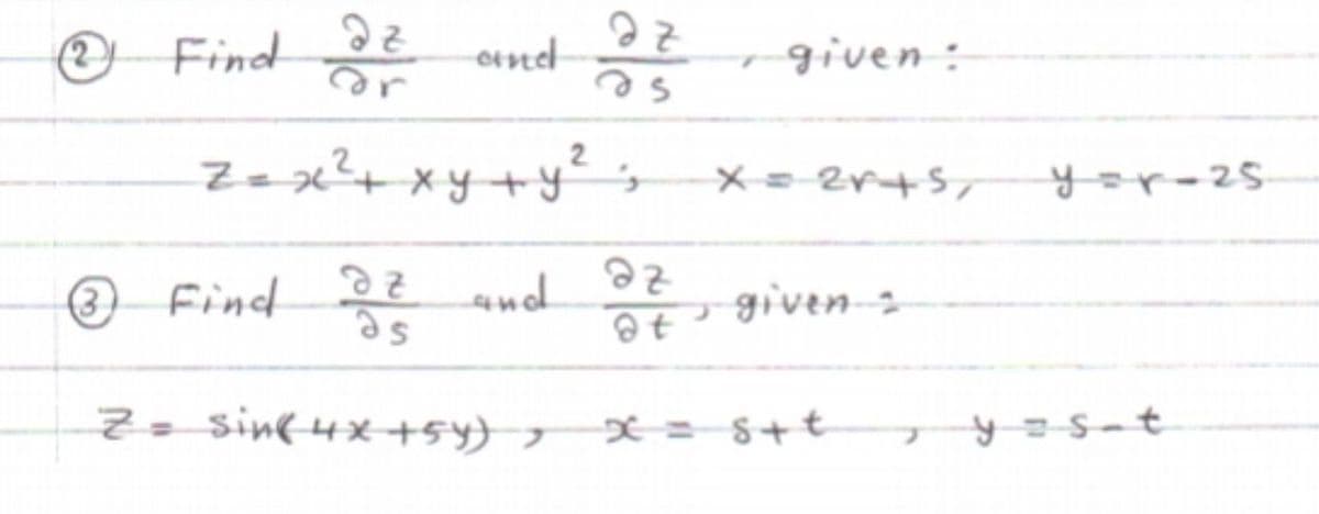 (2)
Find ond-
given :
se
Zex?t xy+y² ,
2.
yor-25.
(3)
Find 2 nd
given-2
Z- sinf4x +5y} , X= S+t
y =s-t
