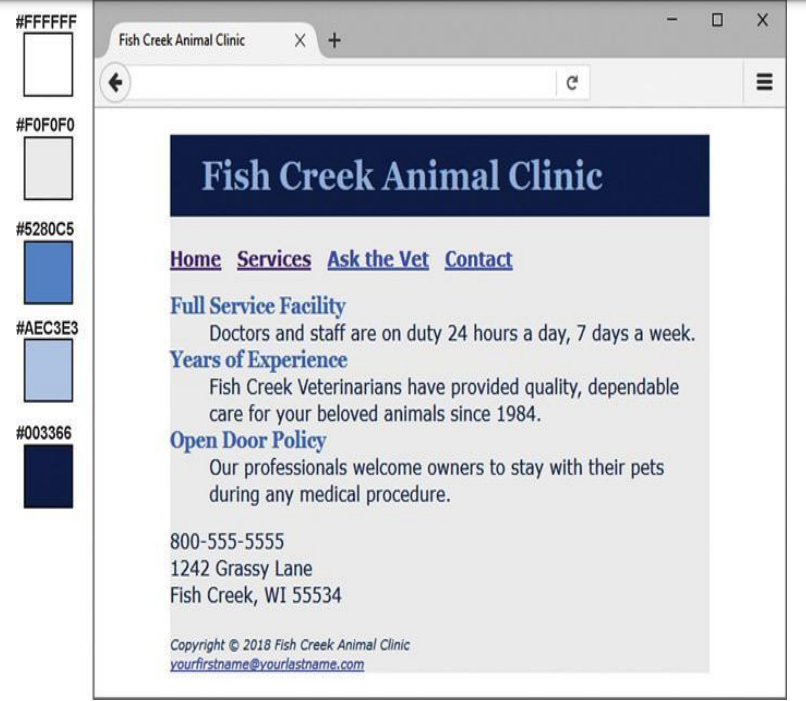 #FFFFFF
#FOFOFO
#5280C5
#AEC3E3
#003366
Fish Creek Animal Clinic
X +
Fish Creek Animal Clinic
C
Home Services Ask the Vet Contact
Full Service Facility
Doctors and staff are on duty 24 hours a day, 7 days a week.
Years of Experience
800-555-5555
1242 Grassy Lane
Fish Creek, WI 55534
I
Fish Creek Veterinarians have provided quality, dependable
care for your beloved animals since 1984.
Open Door Policy
Our professionals welcome owners to stay with their pets
during any medical procedure.
Copyright © 2018 Fish Creek Animal Clinic
yourfirstname@yourlastname.com
☐ X