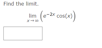 Find the limit.
Iim (e-2 cos(x)
