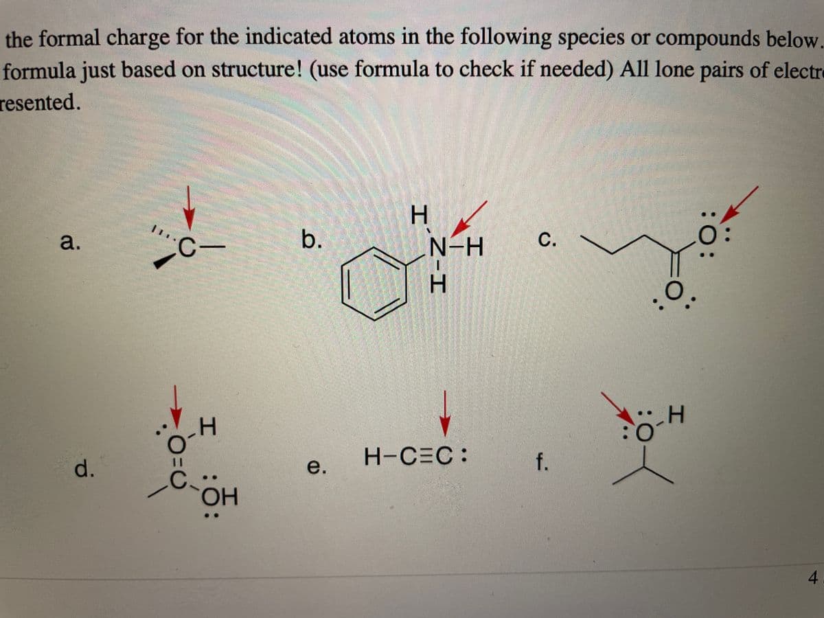 the formal charge for the indicated atoms in the following species or compounds below.
formula just based on structure! (use formula to check if needed) All lone pairs of electr
resented.
a.
C-
b.
H-N
H.
H.
H-CEC:
d.
e.
OH
4.
:
C.
f.
H.
