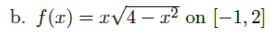 b. f(") — тV4-т? on [-1, 2]
