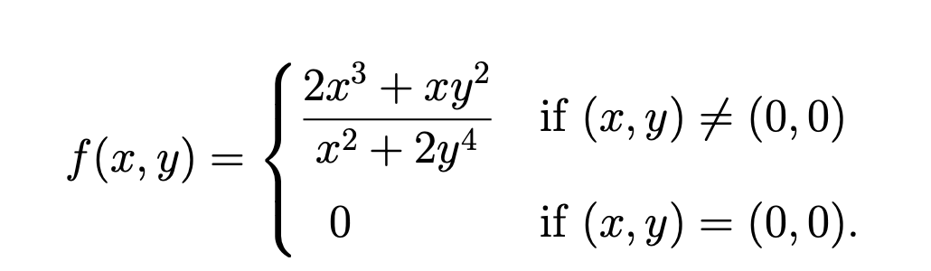 2.x³ + xy²
x² + 2y4
if (x, y) # (0, 0)
f (x, y)
if (x, y) = (0,0).
