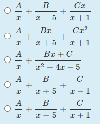 A
В
Cr
x +1
-
Bx
Cx²
+
+
x + 5
I +1
Bx + C
т? — 4а — 5
В
C
I + 5
* - 1
В
C
+
I + 1
* - 5
