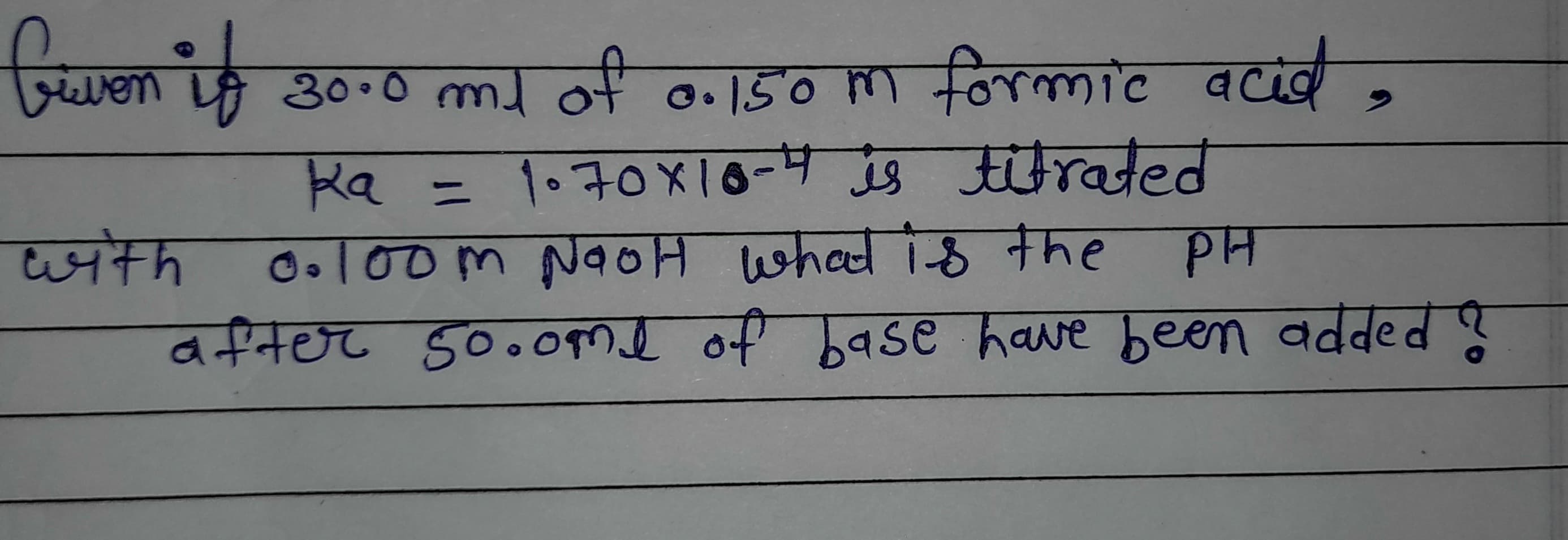 जियका फे
०.150 M\ +ठिततलाट वटांब
ka = 1.70X16-4 is titrated
0.100m NaoH what i-8 the
after 5oome of base have been added ?
प 30.0 mml of a. ls0 ni ठिककाट वटाव ,
m formic acid
ieven
्जम्म
PH
