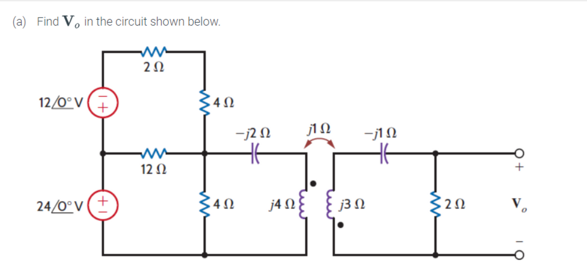 (a) Find Vo in the circuit shown below.
12/0°V(7
24/0°v(t
ΖΩ
12 Ω
40
-j2 Ω
1 Ω
{4Ω Ω{{ΒΩ
j4 Ω {
j3
-j1 Ω
Η
32Ω
V
0