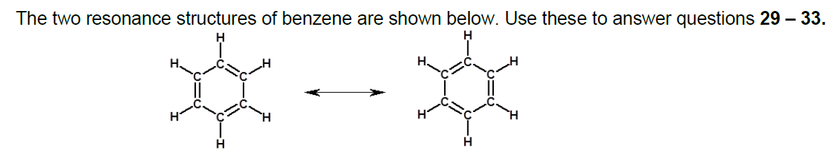 The two resonance structures of benzene are shown below. Use these to answer questions 29 – 33.
н
н
H.
н
