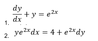 dy
+y = e2x
e 2x
dx
1.
2 ye2*dx = 4 + e2*dy
2.
