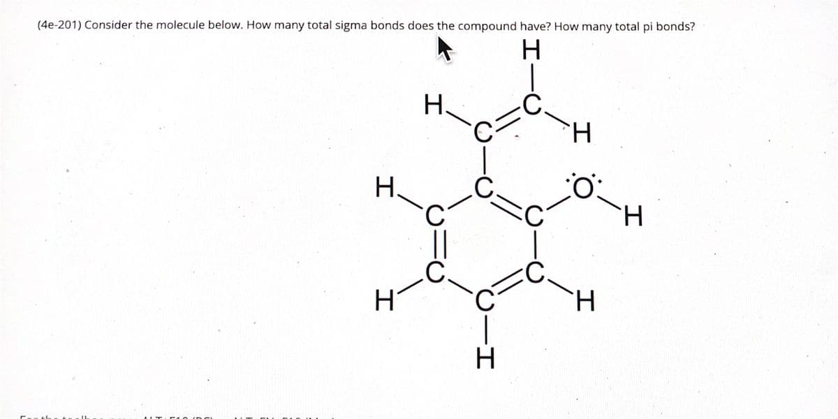 (4e-201) Consider the molecule below. How many total sigma bonds does the compound have? How many total pi bonds?
C.
H.
H.
リニ
H.
C
.C.
H.
Hi
