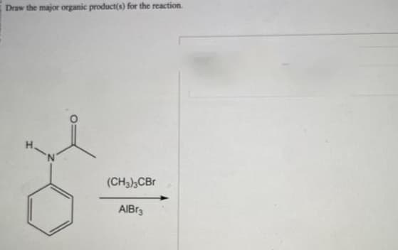 Draw the major organic product(s) for the reaction.
y
(CH3)3CBr
AlBr3