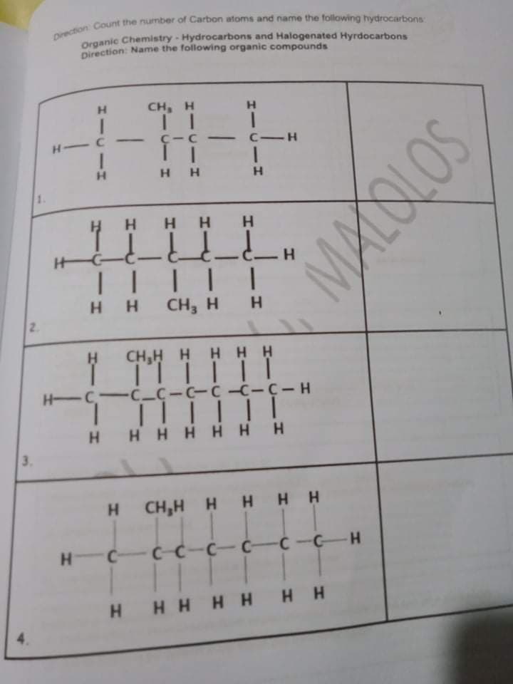 Organic Chemistry - Hydrocarbons and Halogenated Hyrdocarbons
Direction: Name the following organic compounds
H.
CH, н
C H
H-
H.
H H
H.
1.
H HH H
|| || |
HH CH3 H H
2.
CH,H HHHH
111111
H C C C-C-C-(-C-H
1 ||| | | |
H.
HHHHHH
3.
H.
CH,H H
HHHH
H C Cc-c-C-C -C-H
H H HHHHH
SOTO

