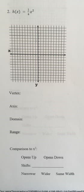 2. h(x) = x?
X-
Vertex:
Axis:
Domain:
Range:
Comparison to x?:
Opens Up
Opens Down
Shifts:
Narrower
Wider
Same Width
Doc asny7sourcedocs/195or01d.5409.4198 88d1-1defa486ceedl4
