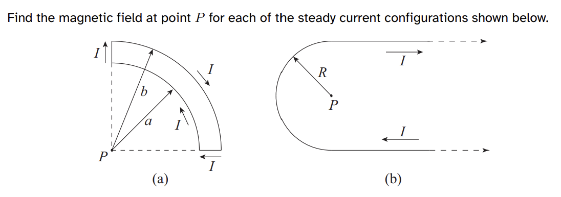 Find the magnetic field at point P for each of the steady current configurations shown below.
P
a
R
P
(b)