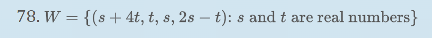 78. W = {(s + 4t, t, s, 2s – t): s and t are real numbers}