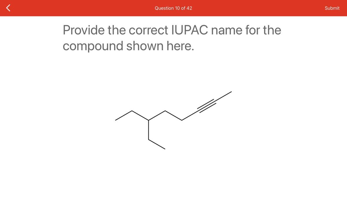 Question 10 of 42
Provide the correct IUPAC name for the
compound shown here.
Submit
