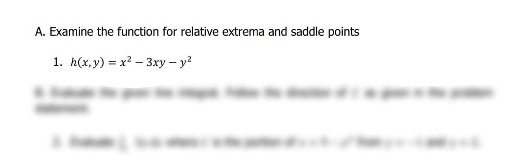 A. Examine the function for relative extrema and saddle points
1. h(x,y) = x² – 3xy – y?
